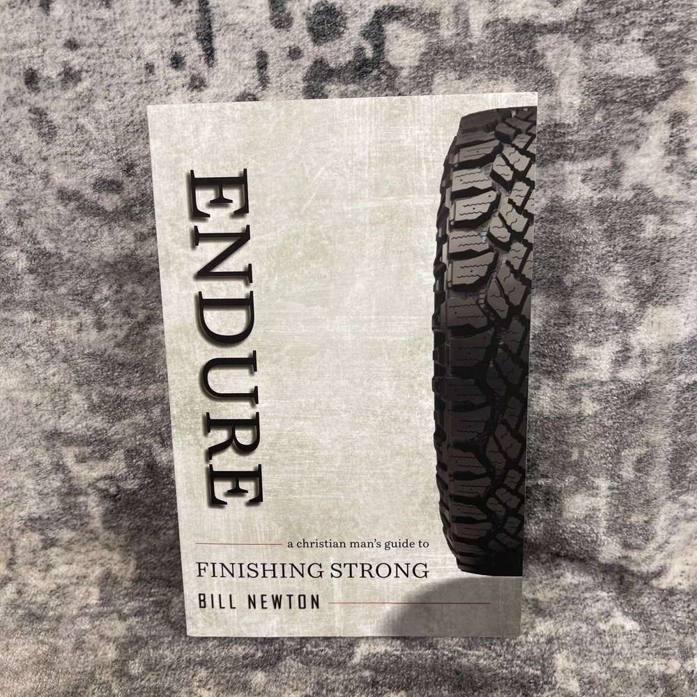 Endure Bill Newton  A Christian Mans Guide to Finishing Strong Paperback‎ Book